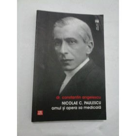 NICOLAE C. PAULESCU omul si opera sa medicala - Constantin Angelescu